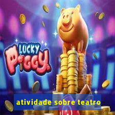 atividade sobre teatro